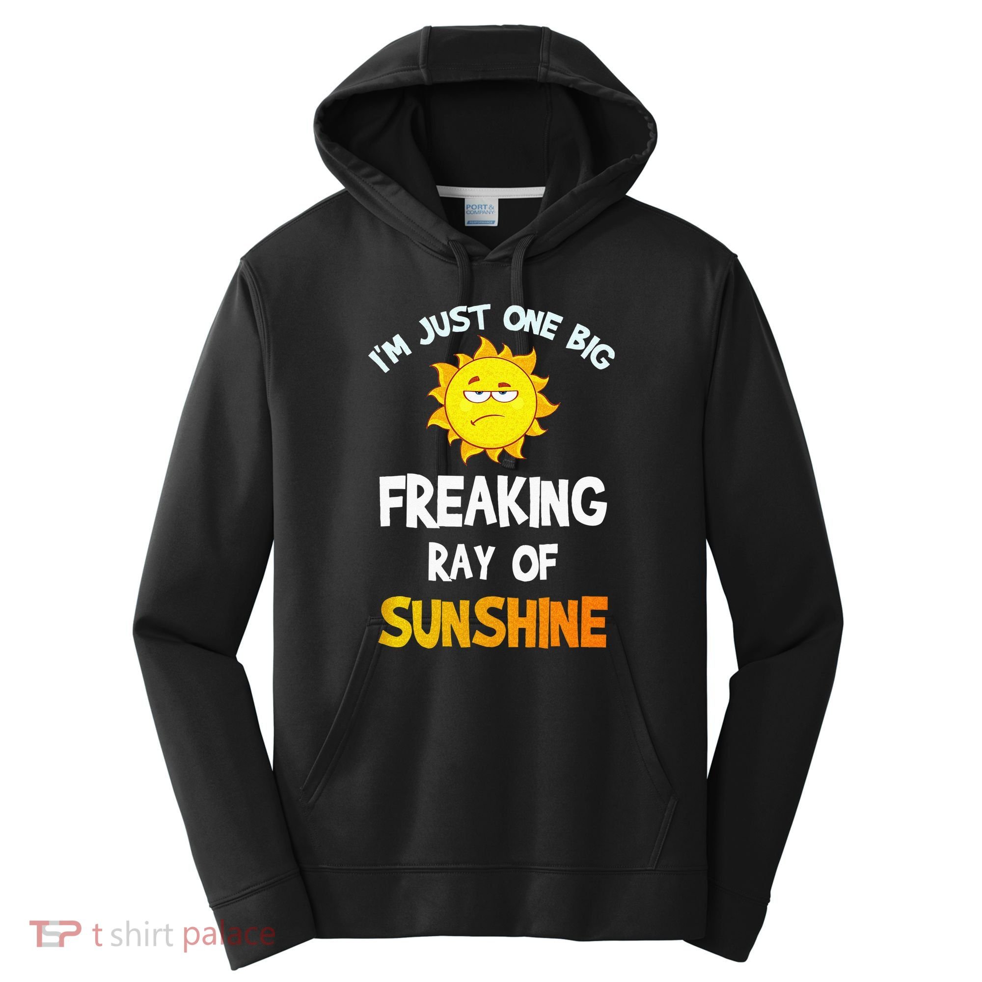Im Just One Big Freaking Ray Of Sunshine Funny Idea Performance Fleece Hoodie