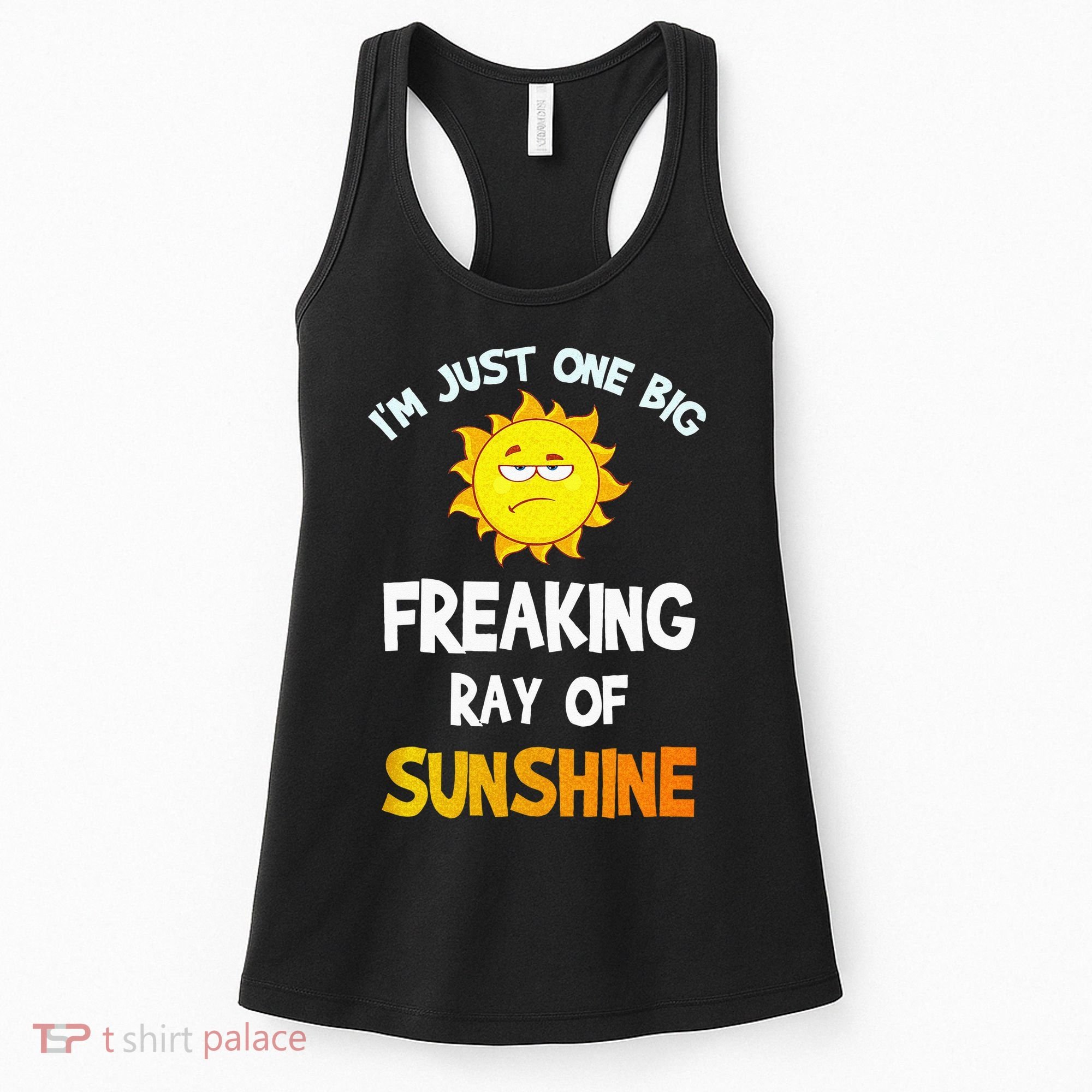 Im Just One Big Freaking Ray Of Sunshine Funny Idea Women's Tank Top