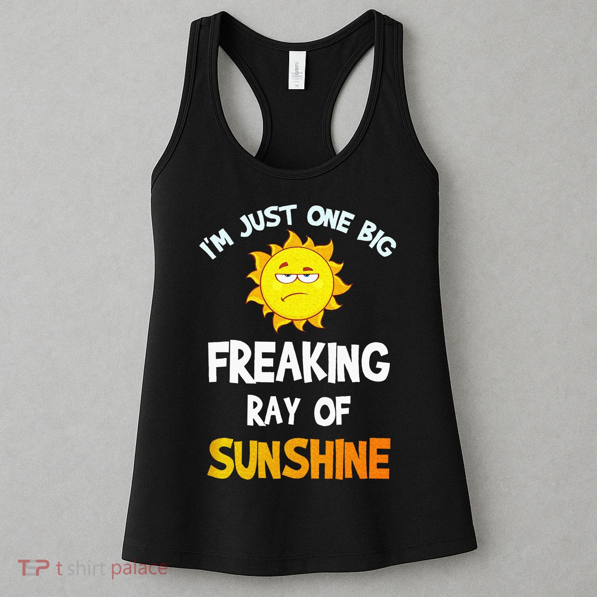 Im Just One Big Freaking Ray Of Sunshine Funny Idea Women's Tank Top
