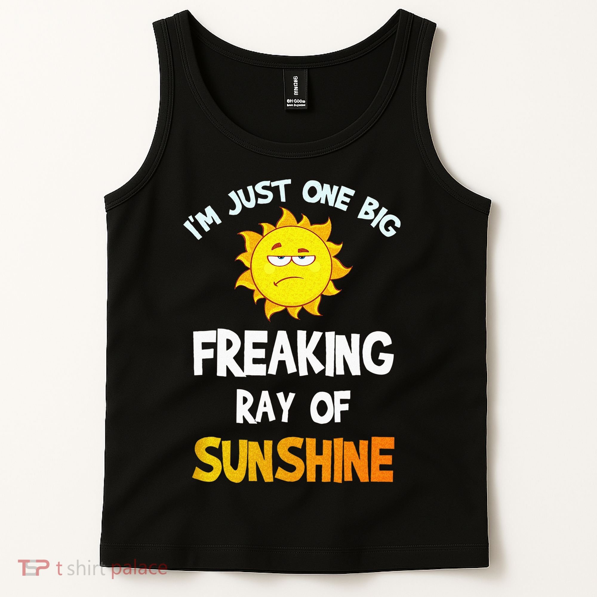 Im Just One Big Freaking Ray Of Sunshine Funny Idea Tank Top