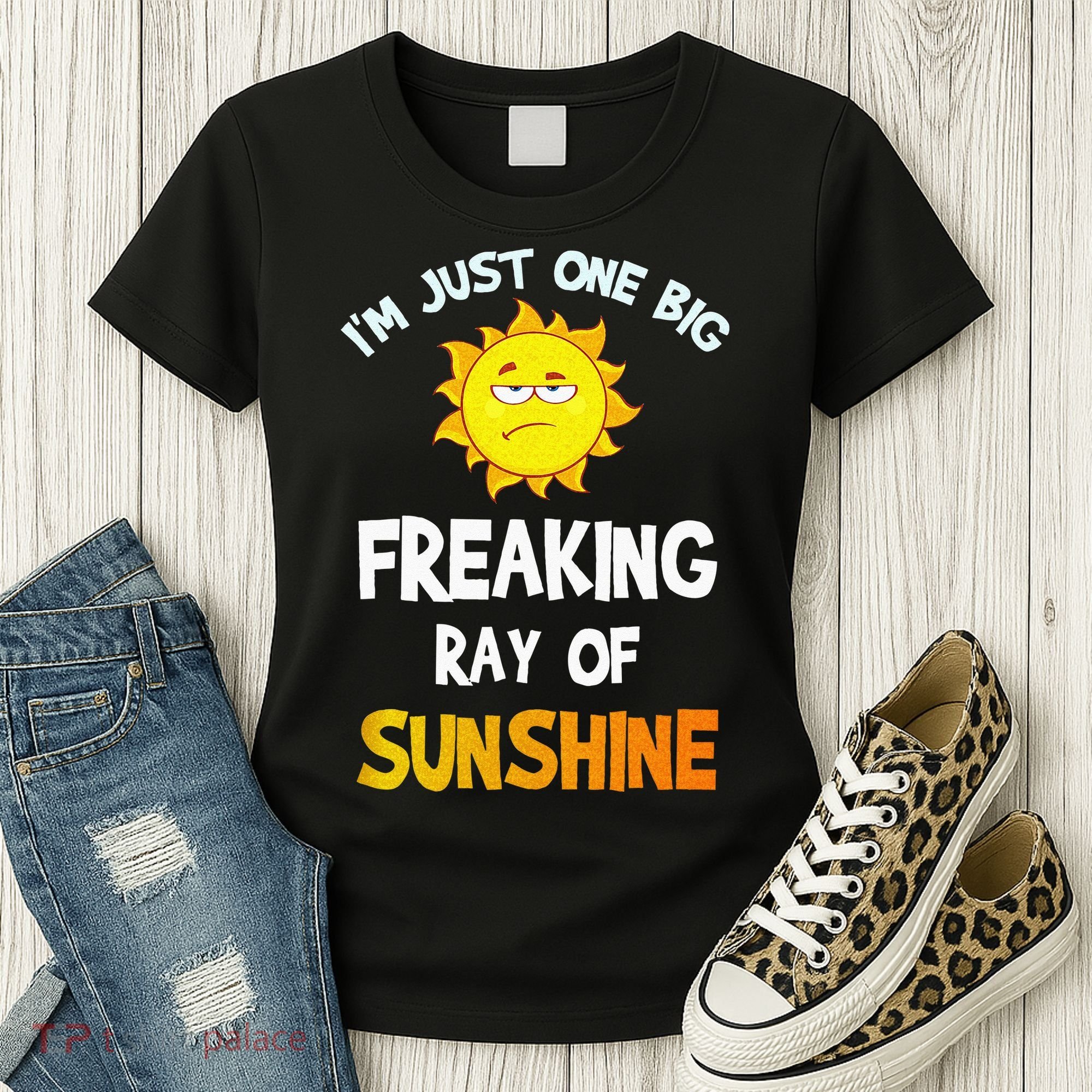 Im Just One Big Freaking Ray Of Sunshine Funny Idea Women's T-Shirt
