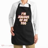 IM Jealous Of Me Too Funny Saying Sarcastic Apron thumb 2