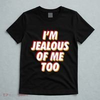 IM Jealous Of Me Too Funny Saying Sarcastic T-Shirt thumb 5