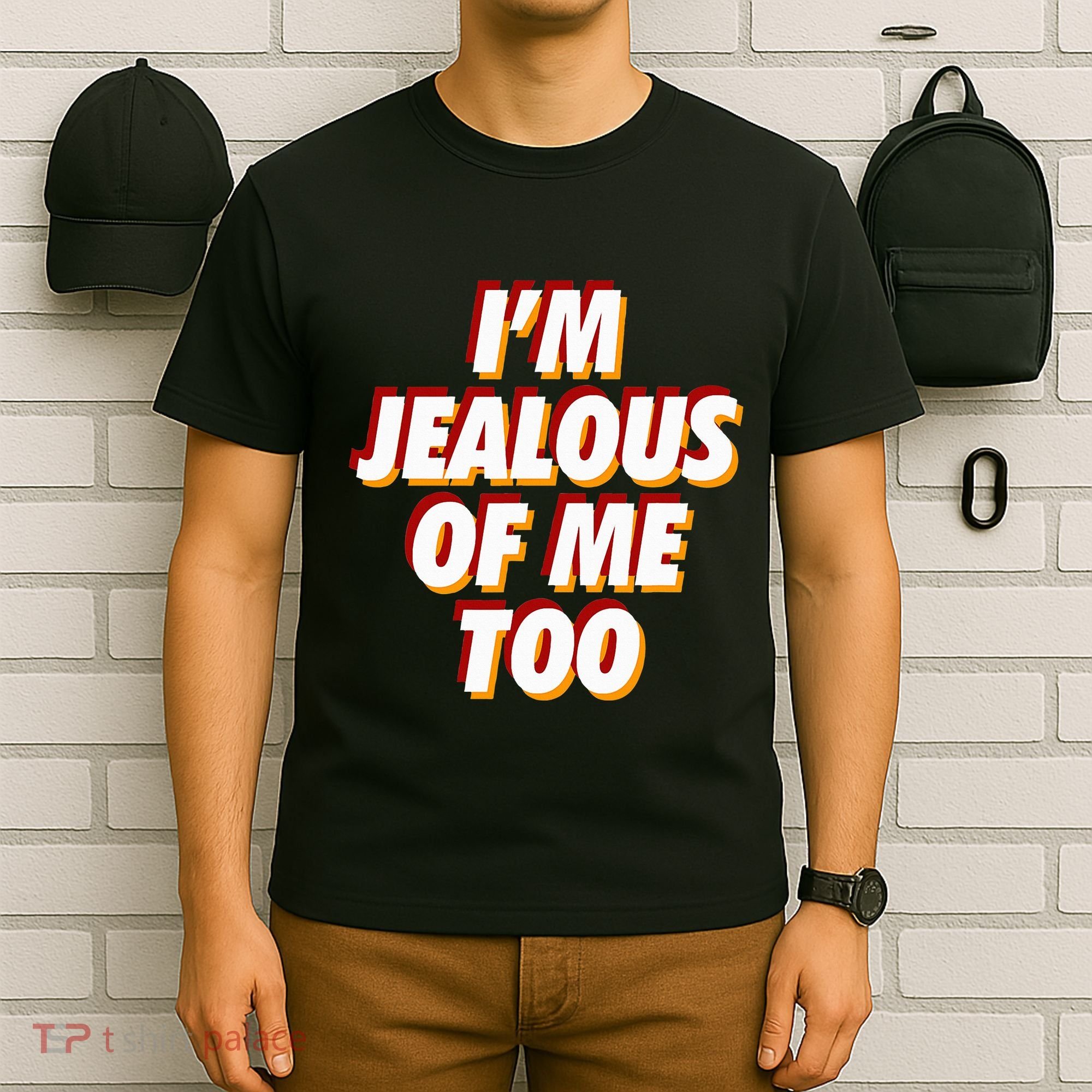 IM Jealous Of Me Too Funny Saying Sarcastic T-Shirt