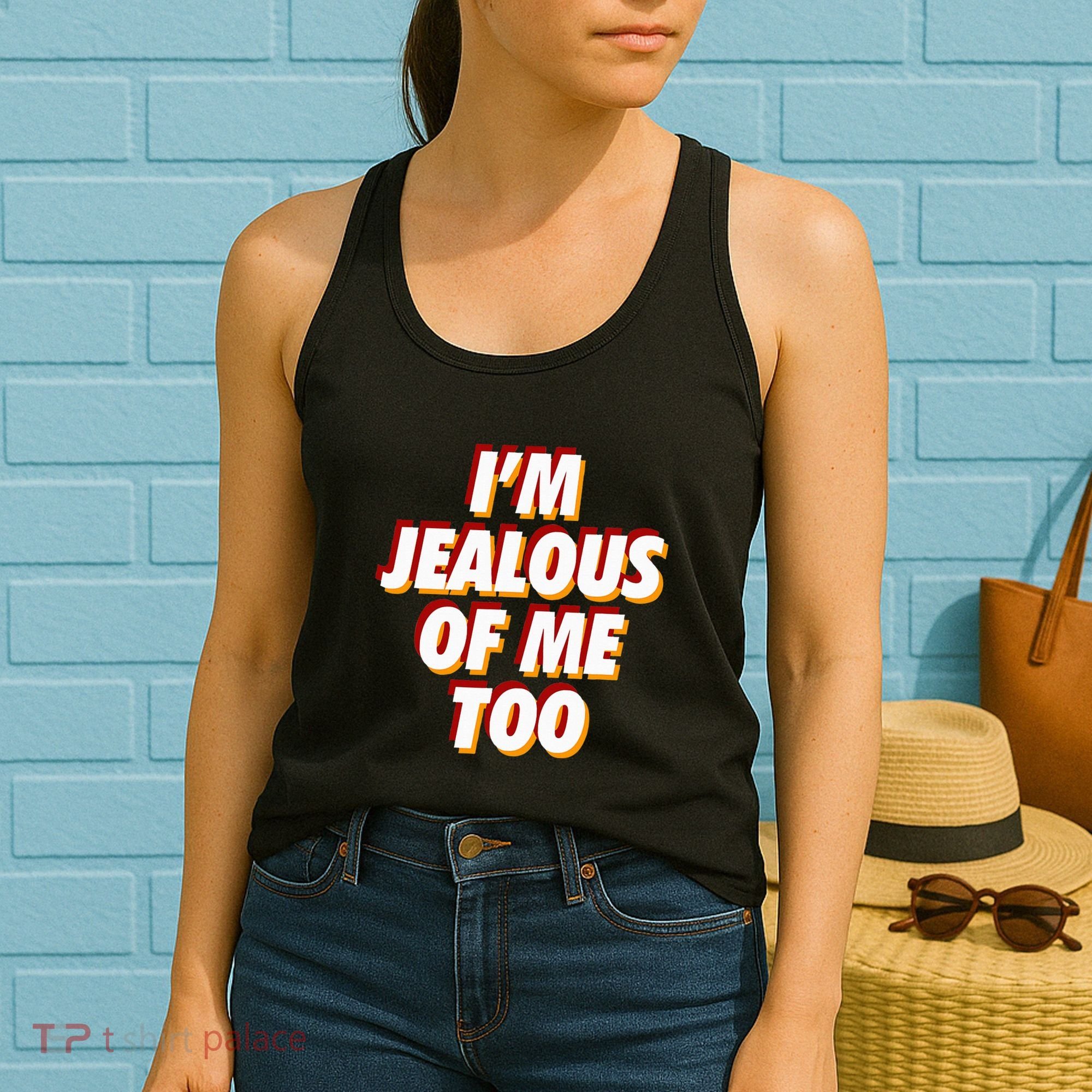 IM Jealous Of Me Too Funny Saying Sarcastic Women's Tank Top