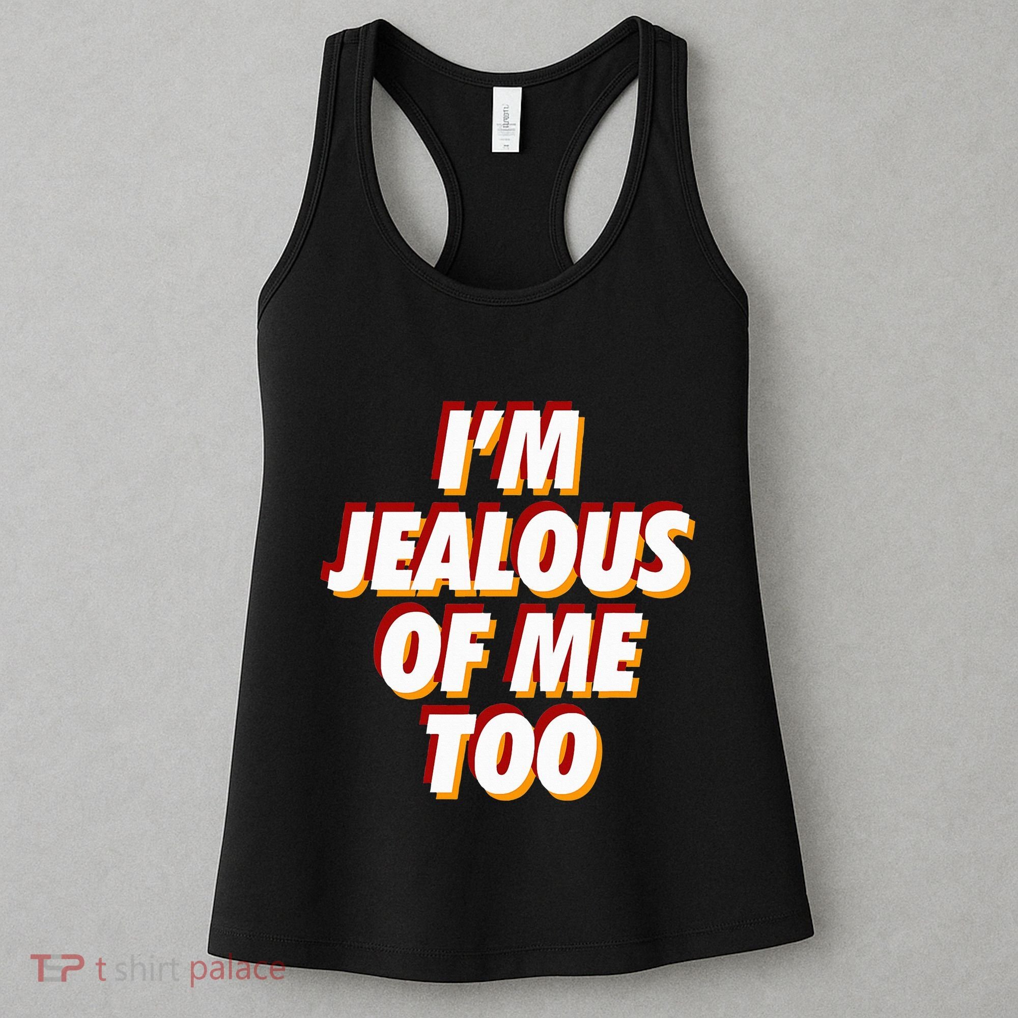 IM Jealous Of Me Too Funny Saying Sarcastic Women's Tank Top