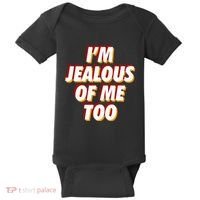IM Jealous Of Me Too Funny Saying Sarcastic Baby Bodysuit thumb 0