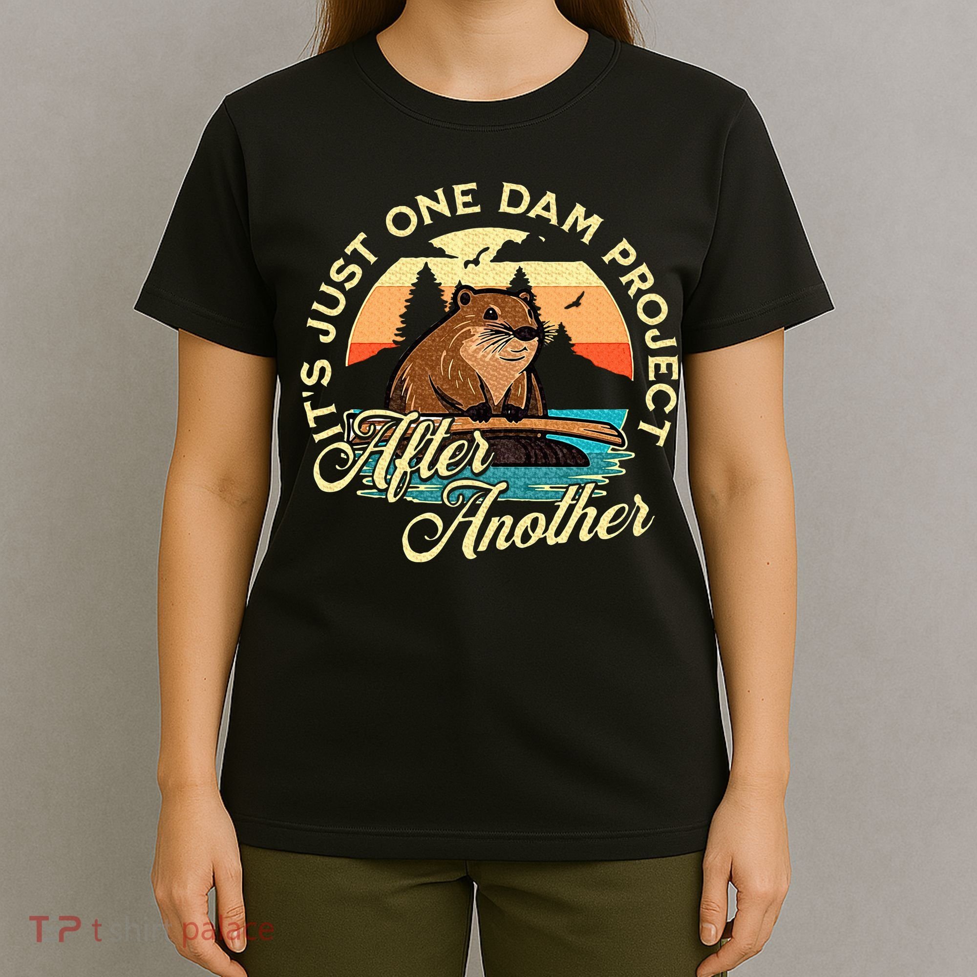 It’S Just One Dam Project After Another Funny Beaver T-Shirt