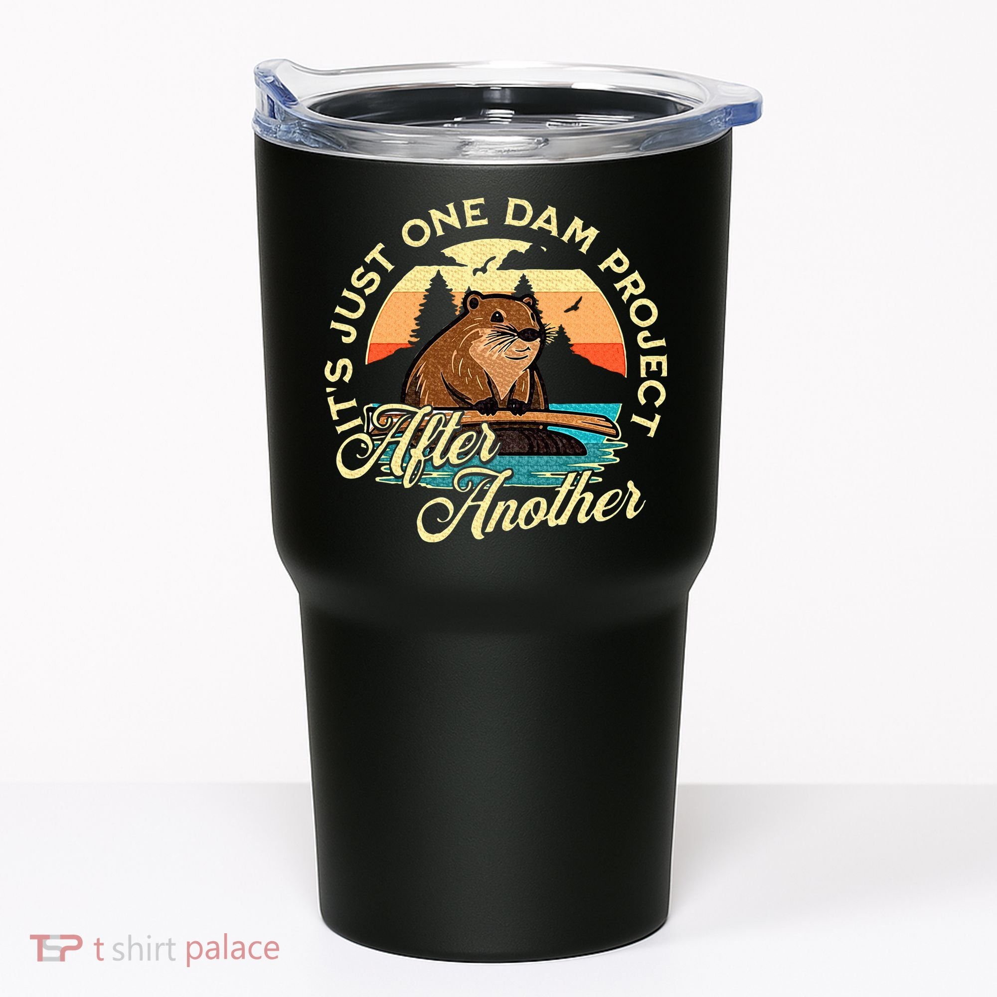 It’S Just One Dam Project After Another Funny Beaver Tumbler