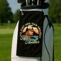 It’S Just One Dam Project After Another Funny Beaver Golf Towel thumb 2