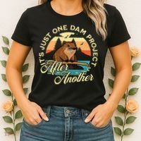 It’S Just One Dam Project After Another Funny Beaver Women's T-Shirt thumb 2