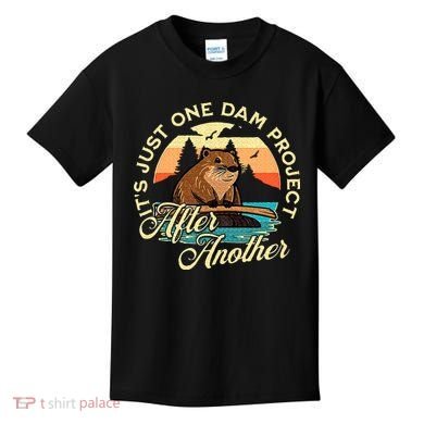 It’S Just One Dam Project After Another Funny Beaver Kids T-Shirt