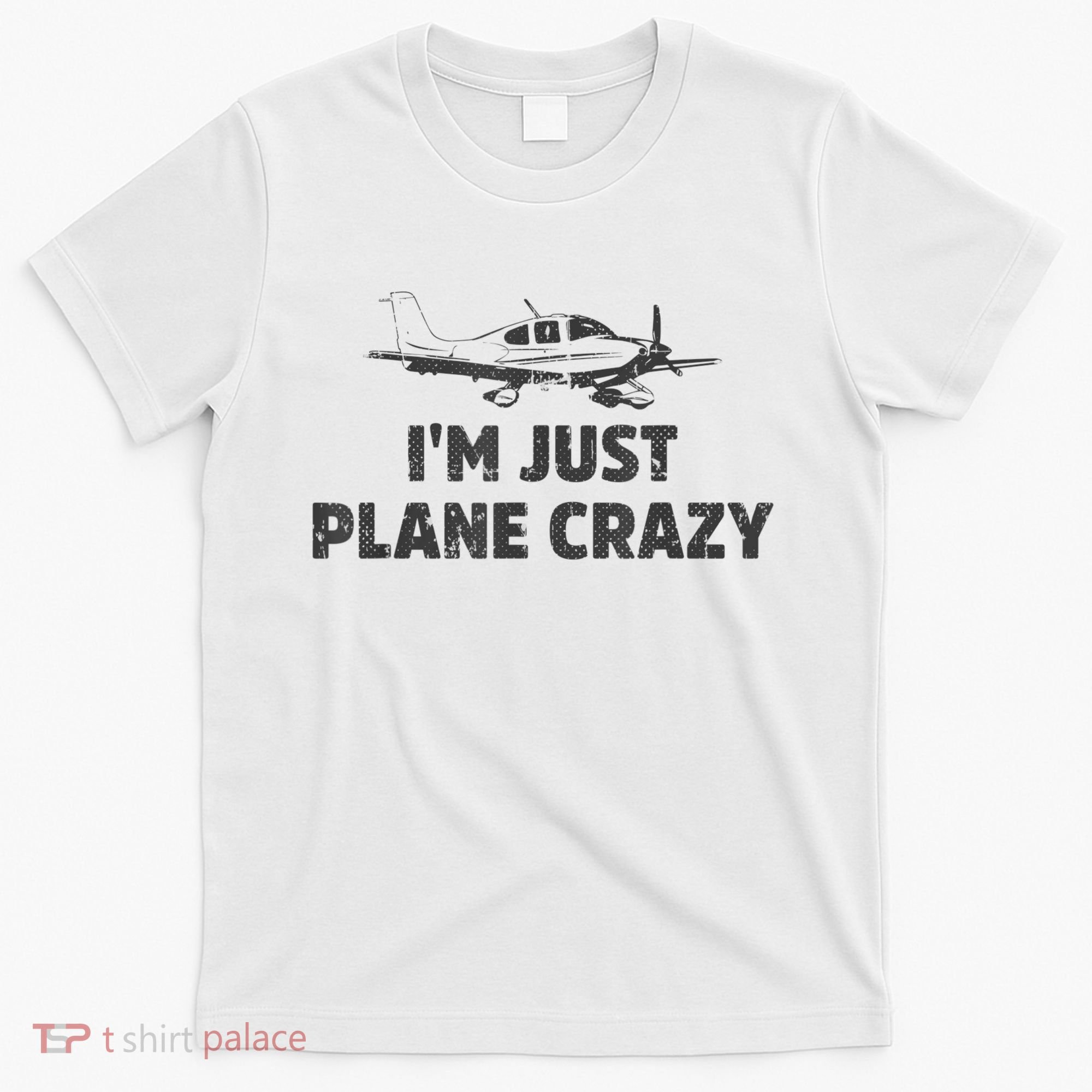 I'm Just Plane Crazy. Funny Airplane Pilots T-Shirt