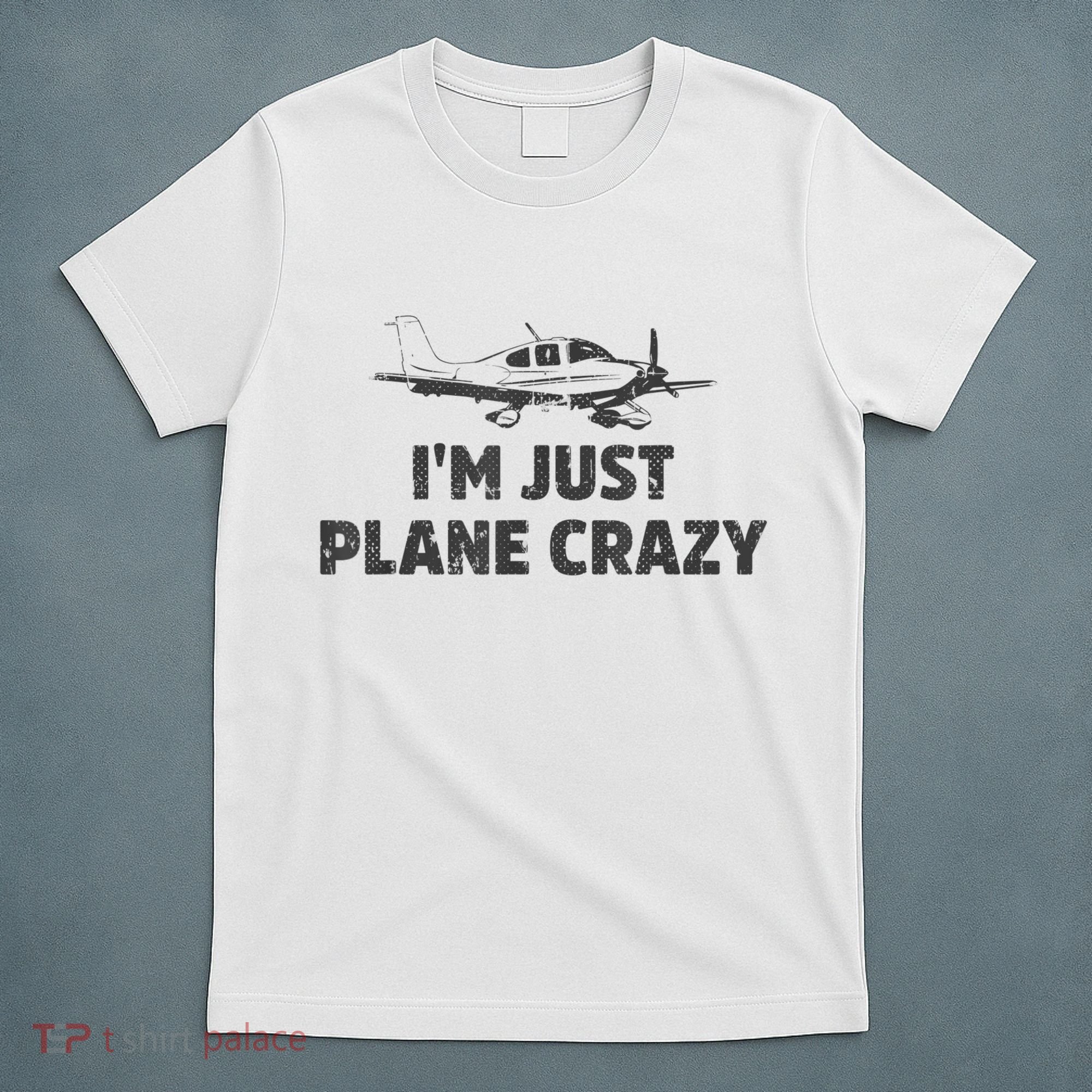 I'm Just Plane Crazy. Funny Airplane Pilots T-Shirt