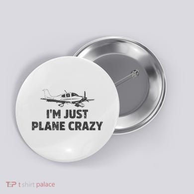 I'm Just Plane Crazy. Funny Airplane Pilots Button