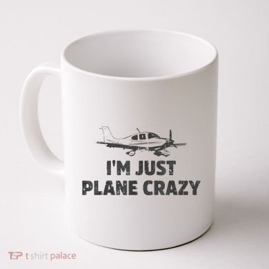 I'm Just Plane Crazy. Funny Airplane Pilots Coffee Mug