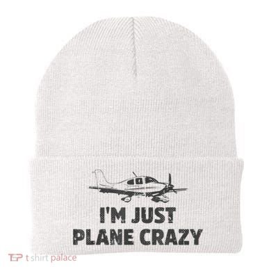 I'm Just Plane Crazy. Funny Airplane Pilots Beanie