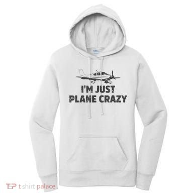I'm Just Plane Crazy. Funny Airplane Pilots Women's Hoodie