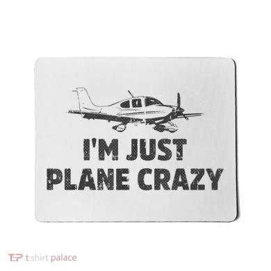 I'm Just Plane Crazy. Funny Airplane Pilots Mousepad