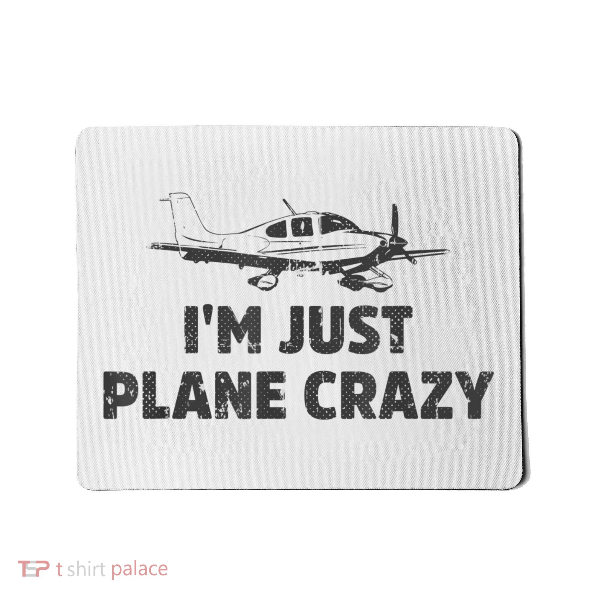 I'm Just Plane Crazy. Funny Airplane Pilots Mousepad
