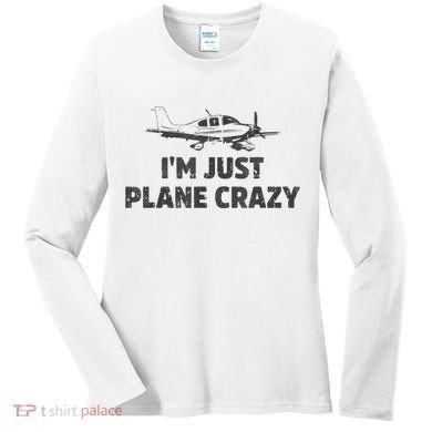 I'm Just Plane Crazy. Funny Airplane Pilots Women's Long Sleeve Shirt