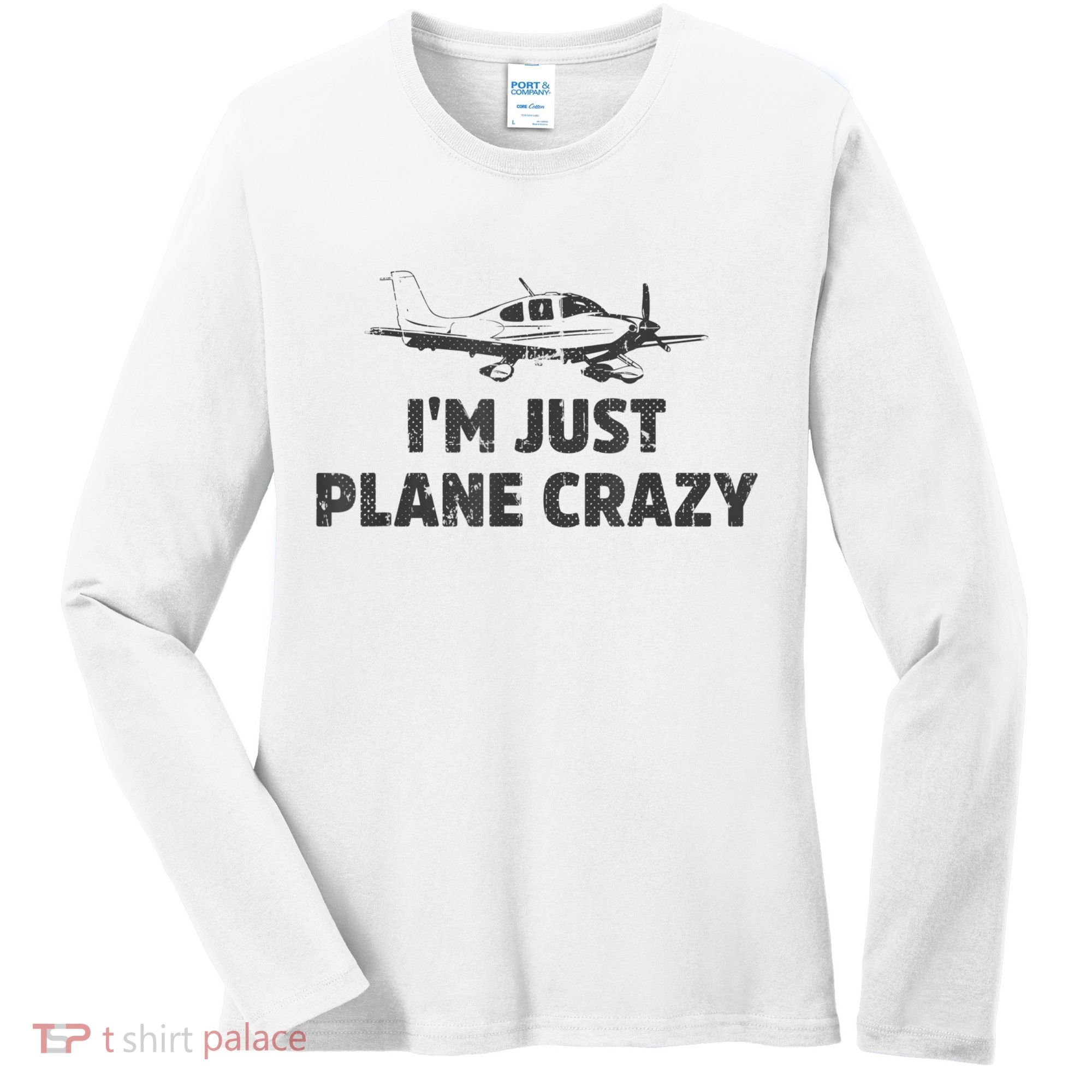 I'm Just Plane Crazy. Funny Airplane Pilots Women's Long Sleeve Shirt