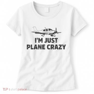 I'm Just Plane Crazy. Funny Airplane Pilots Women's T-Shirt