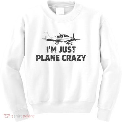 I'm Just Plane Crazy. Funny Airplane Pilots Kids Sweatshirt