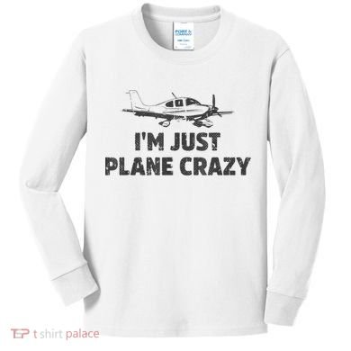 I'm Just Plane Crazy. Funny Airplane Pilots Kids Long Sleeve Shirt