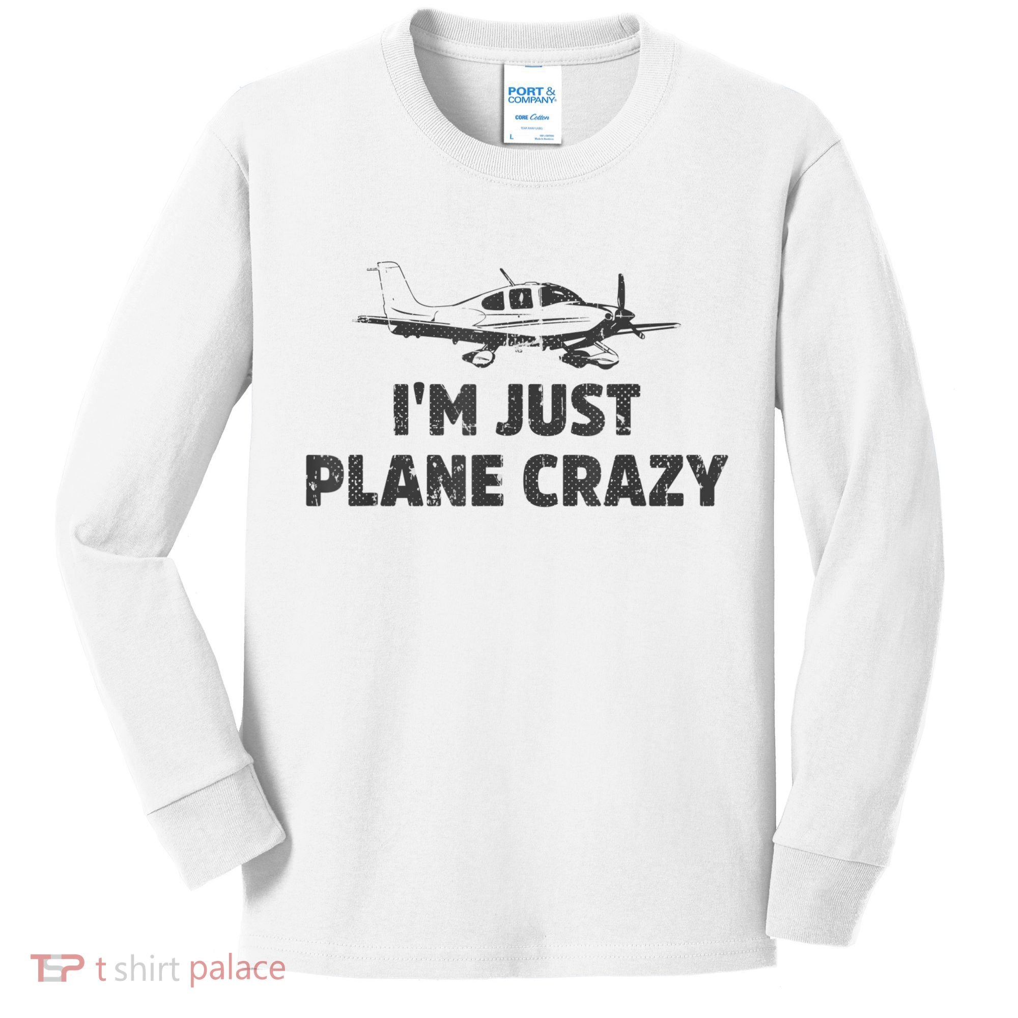 I'm Just Plane Crazy. Funny Airplane Pilots Kids Long Sleeve Shirt