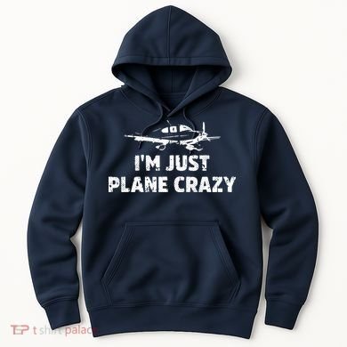Im Just Plane Crazy Funny Airplane Pilots Hoodie