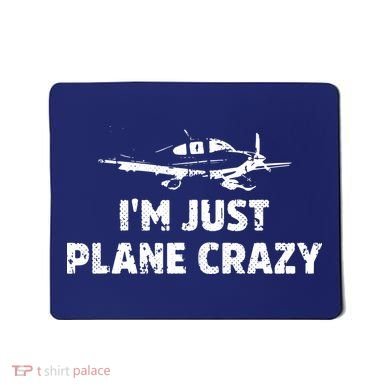 Im Just Plane Crazy Funny Airplane Pilots Mousepad
