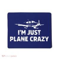 Im Just Plane Crazy Funny Airplane Pilots Mousepad thumb 0