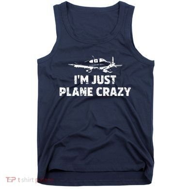 Im Just Plane Crazy Funny Airplane Pilots Tank Top