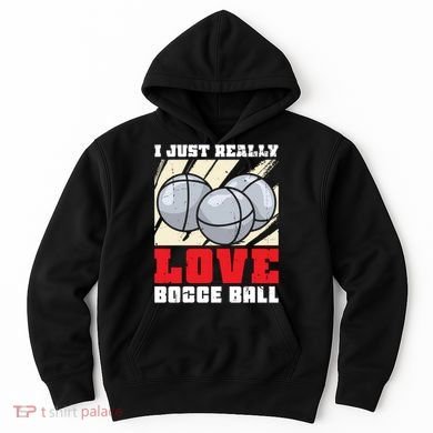 I Just Really Love Bocce Ball Hoodie