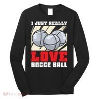 I Just Really Love Bocce Ball Long Sleeve Shirt thumb 0