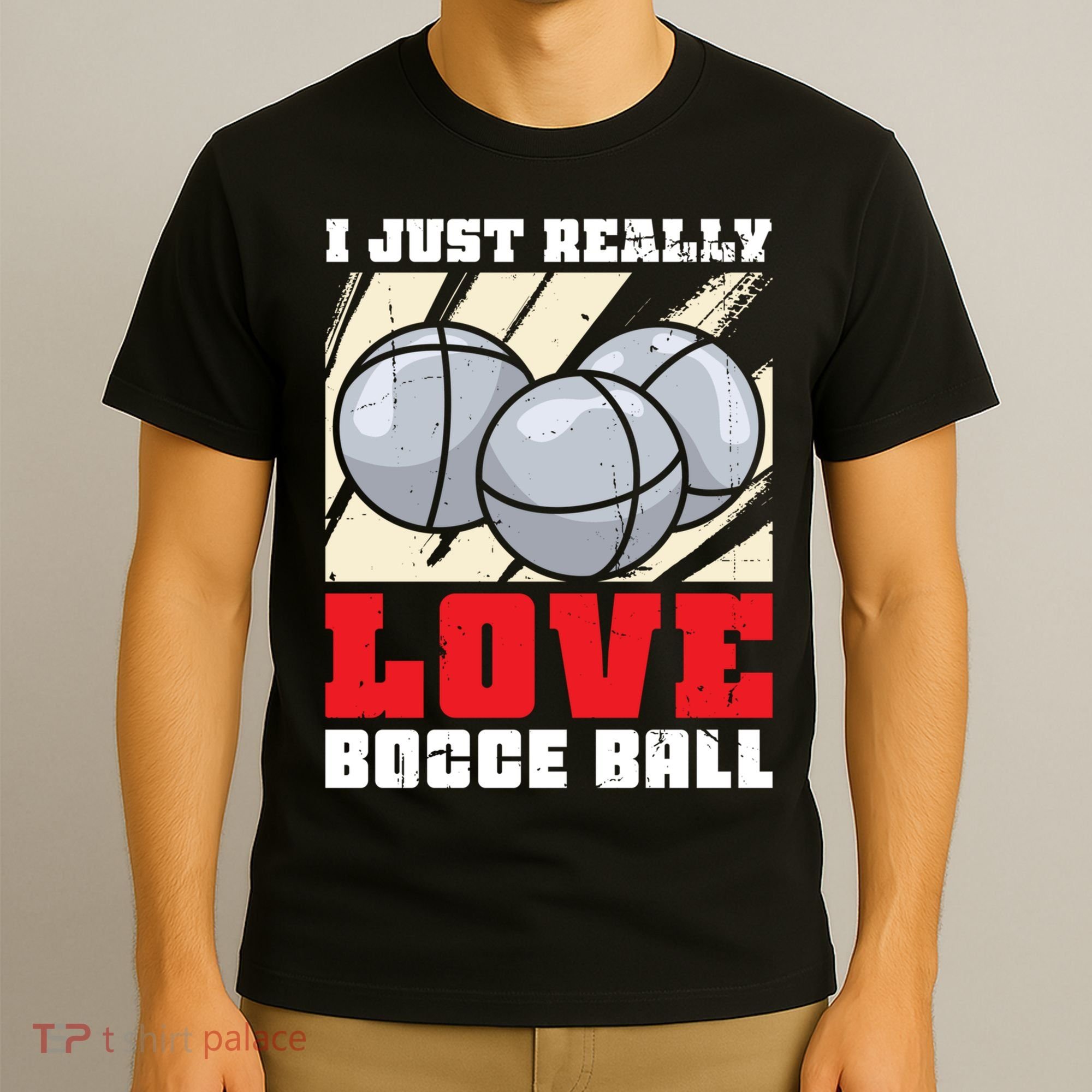 I Just Really Love Bocce Ball T-Shirt