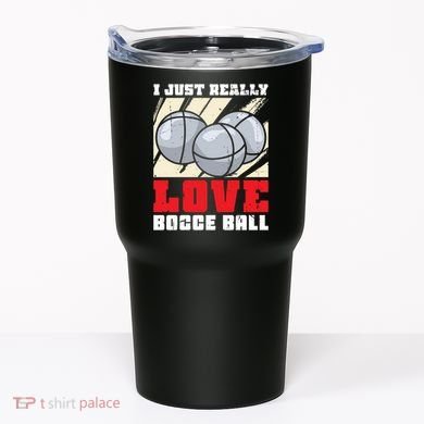 I Just Really Love Bocce Ball Tumbler