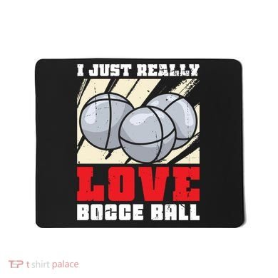 I Just Really Love Bocce Ball Mousepad