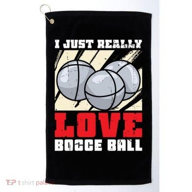 I Just Really Love Bocce Ball Golf Towel
