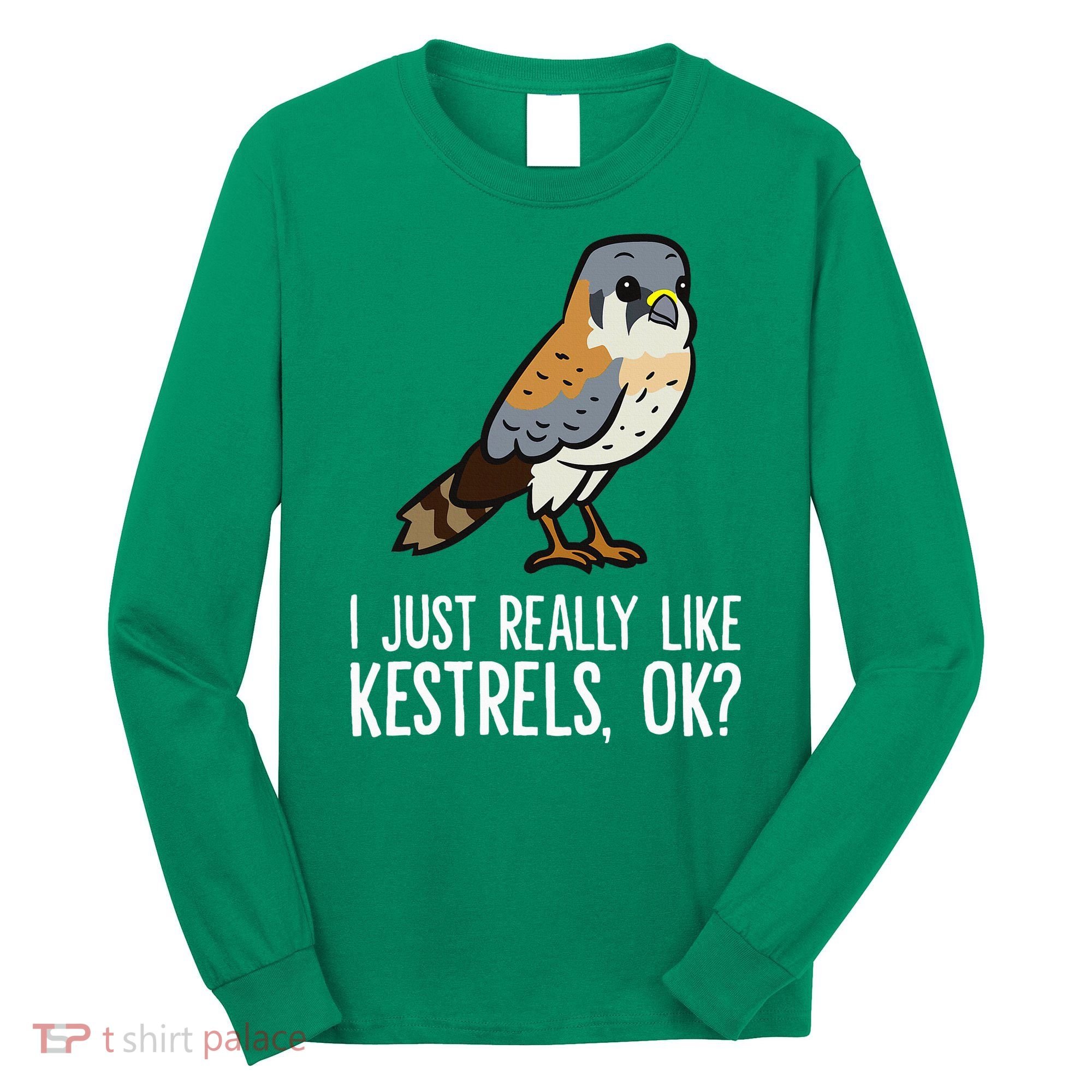 I Just Really Like Kestrels Ok Cute Kestrel Bird Long Sleeve Shirt