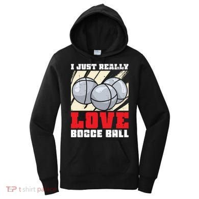 I Just Really Love Bocce Ball Gift Women's Hoodie
