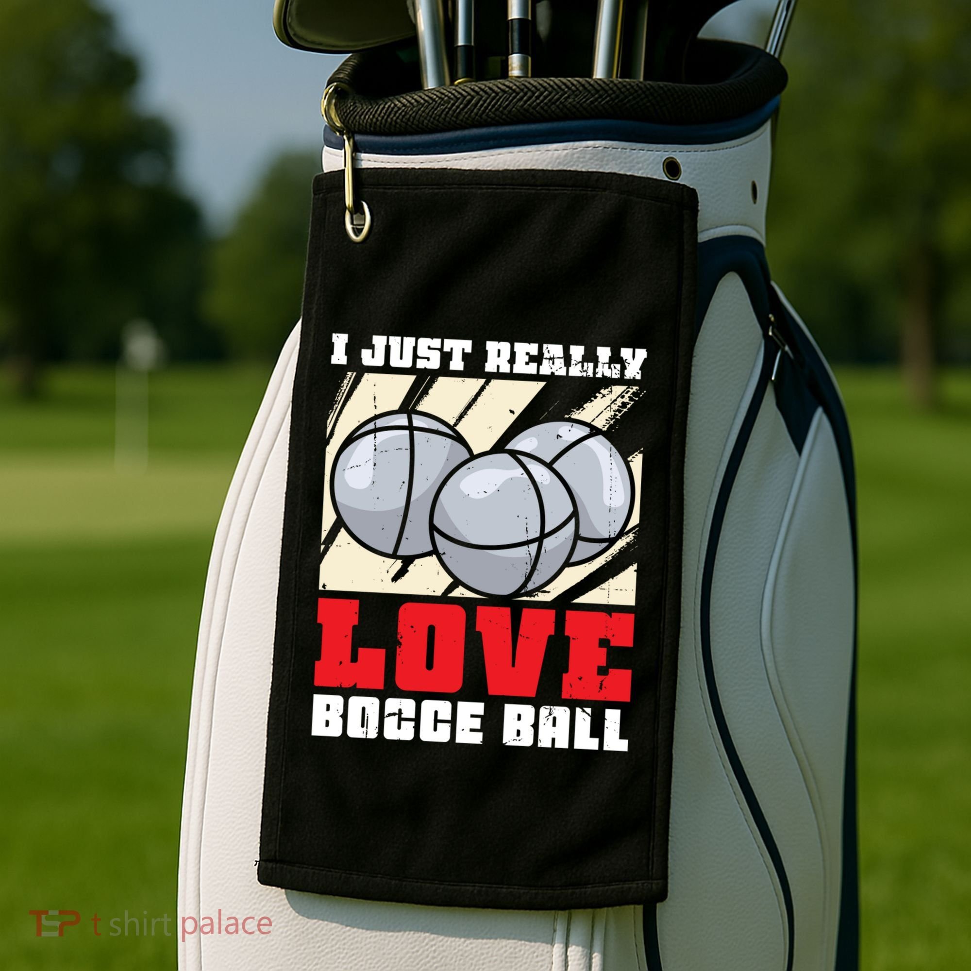 I Just Really Love Bocce Ball Gift Golf Towel