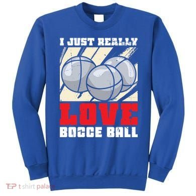 I Just Really Love Bocce Ball Gift Sweatshirt