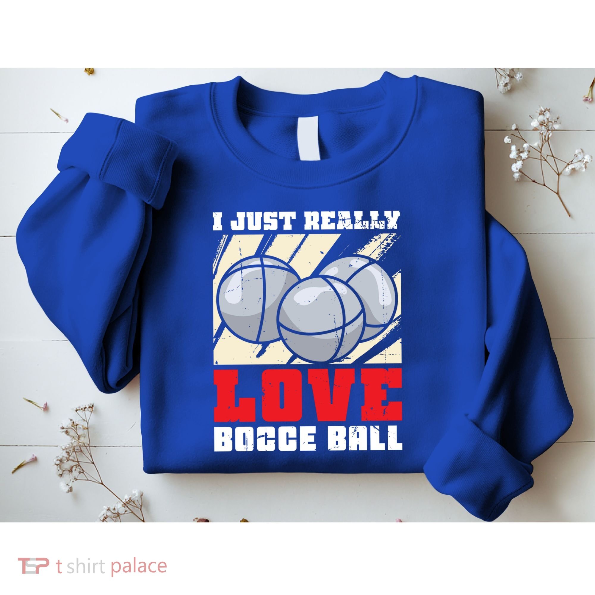 I Just Really Love Bocce Ball Gift Sweatshirt