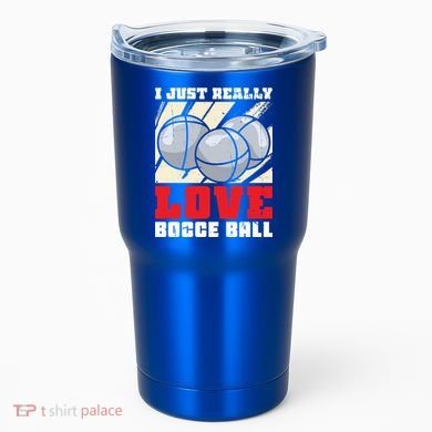 I Just Really Love Bocce Ball Gift Tumbler