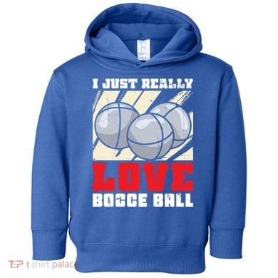 I Just Really Love Bocce Ball Gift Toddler Hoodie