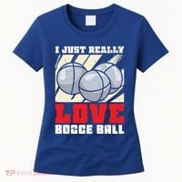 I Just Really Love Bocce Ball Gift Women's T-Shirt thumb 0
