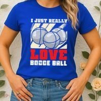 I Just Really Love Bocce Ball Gift Women's T-Shirt thumb 2