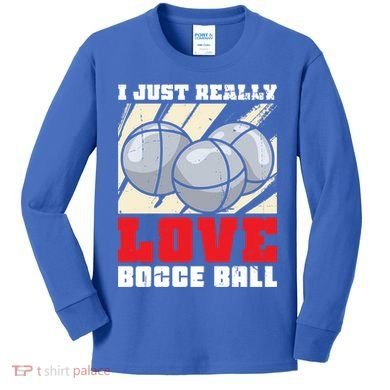 I Just Really Love Bocce Ball Gift Kids Long Sleeve Shirt